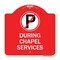 Signmission No Parking During Chapel Services, Red & White Aluminum Architectural Sign, 18" x 18", RW-1818-23746 A-DES-RW-1818-23746 - alternate 1